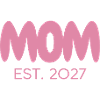 Mom EST. 2027 