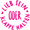 lieb sein oder klappe halten
