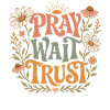 Pray Wait Trust