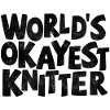 World’s okayest Knitter