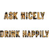 Ask Nicely Drink Happily