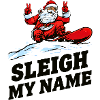 Sleigh My Name Santa