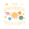 The universe got my back