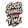 Good Things Take Time Poster