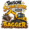 Tausche Schwester gegen Bagger