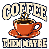 Kaffee, dann vielleicht