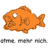 atme. mehr nich. – Fisch Meme