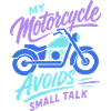 My Motorcycle Avoids Small Talk