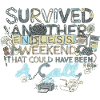 Survived Another Endless Weekend