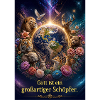 Gott ist ein großartiger Schöpfer