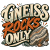 Gneiss Rocks Only