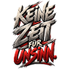 KEINE ZEIT FÜR UNSINN.