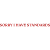 Sorry I Have Standards