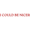 I Could Be Nicer