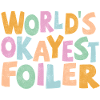 Worlds Okayest Foiler