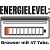 Energielevel: Browser mit 47 Tabs – Shirt