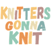 Stricken - Knitters gonna knit