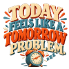 Tomorrow Problem – Lustiger Aufschieberhumor