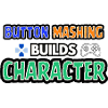 Button-Mashing baut einen Charakter auf