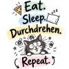 Eat Sleep Durchdrehen Repeat – Katze