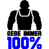 Gebe immer 100%