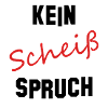 Kein Scheiß Spruch