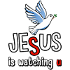 Jesus is watching u
