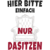 Hier bitte einfach nur dasitzen