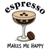 Espresso Makes Me Happy Kaffee