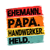Ehemann Papa Handwerker Held