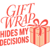 Geschenkverpackung – Gift Wrap Hides My Decisions
