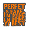 Perfekt falsch, gebe mein Bestes