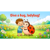 GIB EINE UMARMUNG, LADYBUG,