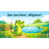 BIS SPÄTER, ALLIGATOR.