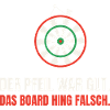 Dart Ausrede: Das Board hing falsch