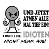 Einatmen Ausatmen Idioten-Sprüche Beleidigung Fun