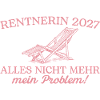Rentnerin 2027 Liegestuhl Nicht mein Problem
