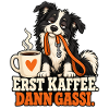 Erst Kaffee, Dann Gassi Hundemotiv