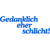 Gedanklich eher schlicht!