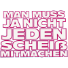 Nicht jedem Scheiß mitmachen