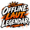 Offline. Laut. Legendär.