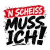 ’N Scheiss muss ich! – Freches Statement