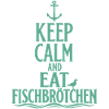 Fischbrötchen – Keep Calm an der Küste