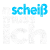 n scheiss muss ich - Spruch