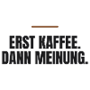 Erst Kaffee. Dann Meinung.