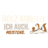 Holz arbeitet. Ich auch. Meistens. 