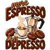 More Espresso Less Depresso