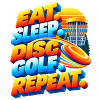 Eat. Sleep. Disc Golf. Repeat.