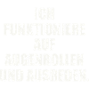 ICH FUNKTIONIERE AUF AUGENROLLEN