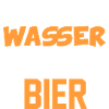 Wasser reichen Bier trinken Alkohol Sprüche